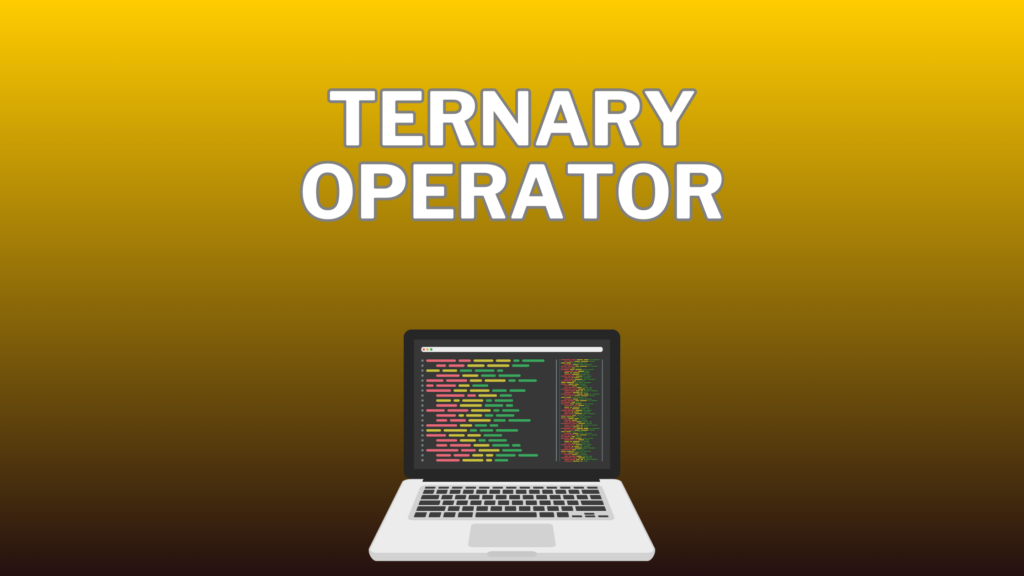 Ternary Operator